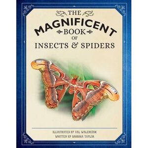 The Magnificent Book of Insects and Spiders -- Weldon Owen